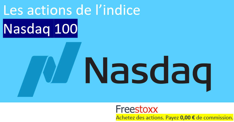L'indice Nasdaq 100 : sa composition et ses actions.